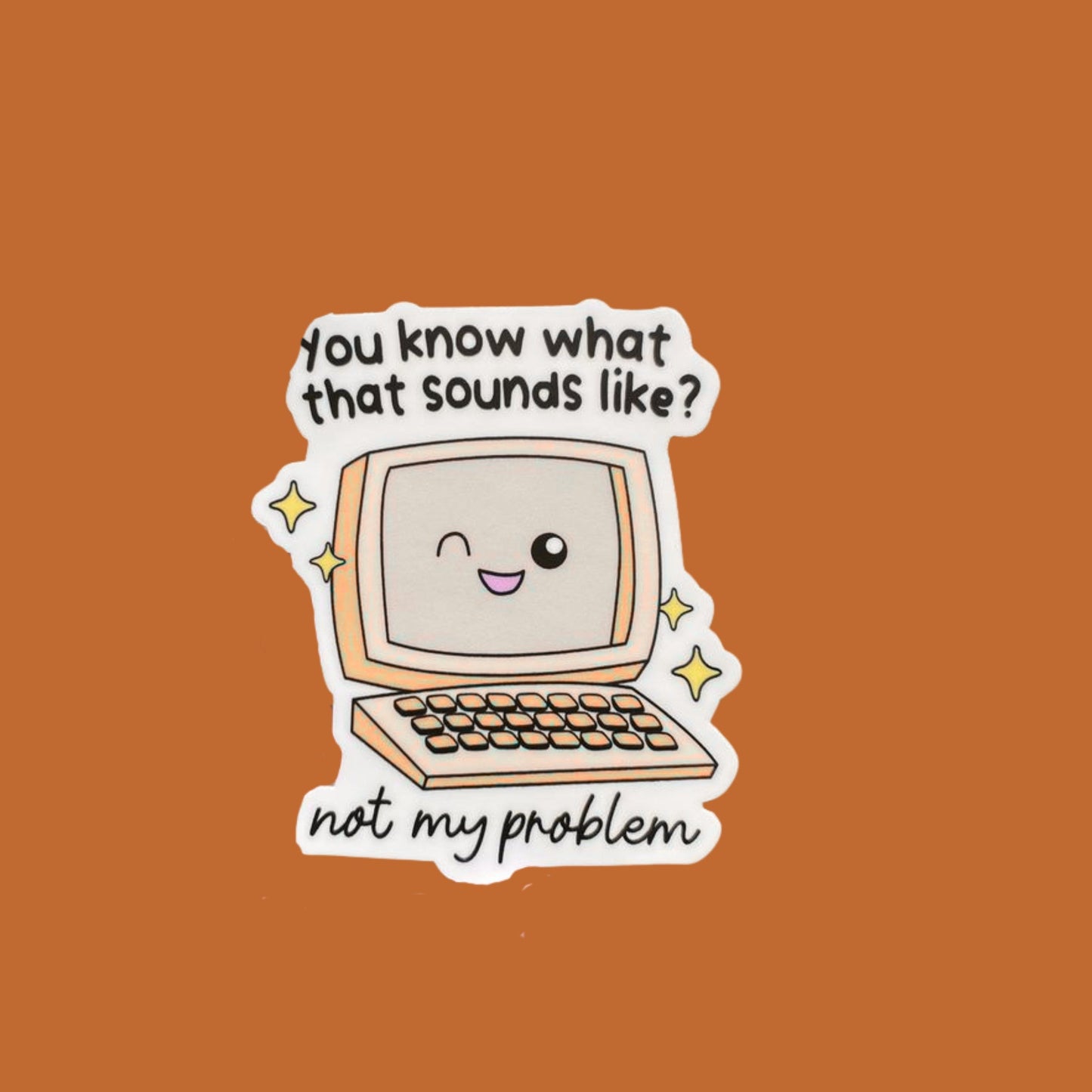 not my problem sticker