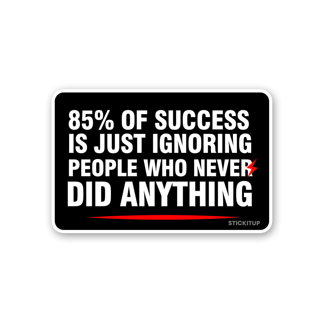 85 Of Success Sticker