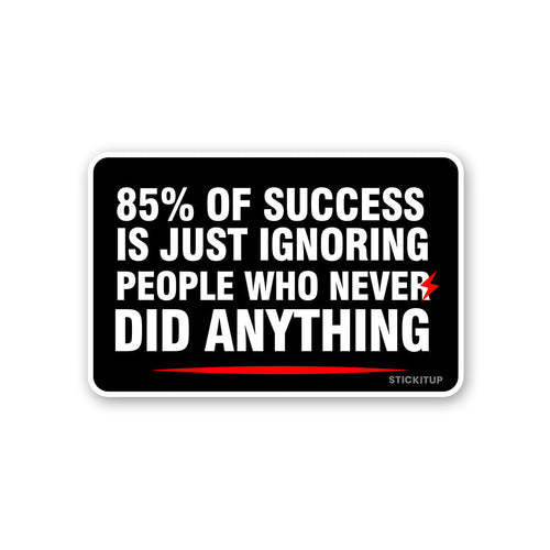 85 Of Success Sticker