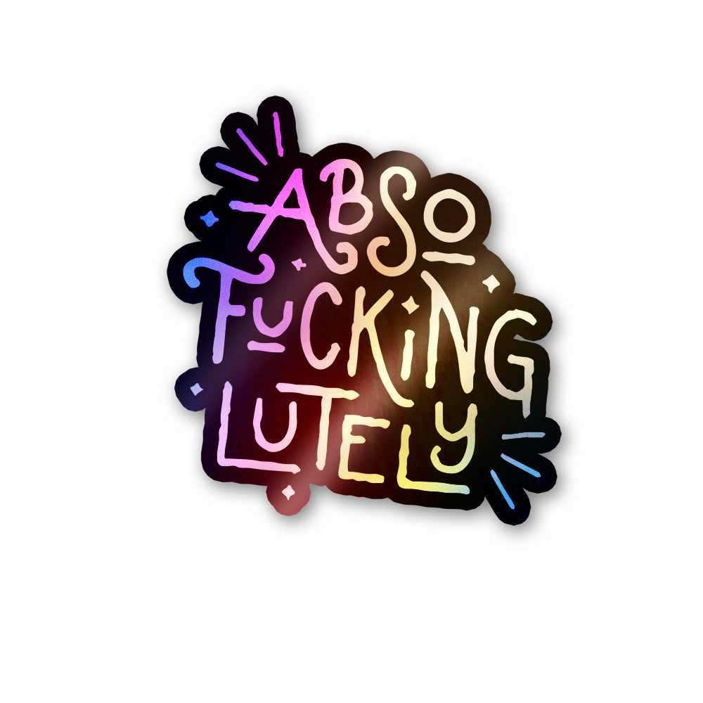 Absofuckinglutely Holographic Stickers