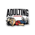 Adulting Overrated Sticker