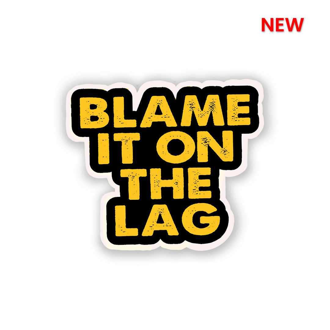 Blame It On The Lag Sticker
