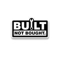 Built Not Bought Sticker