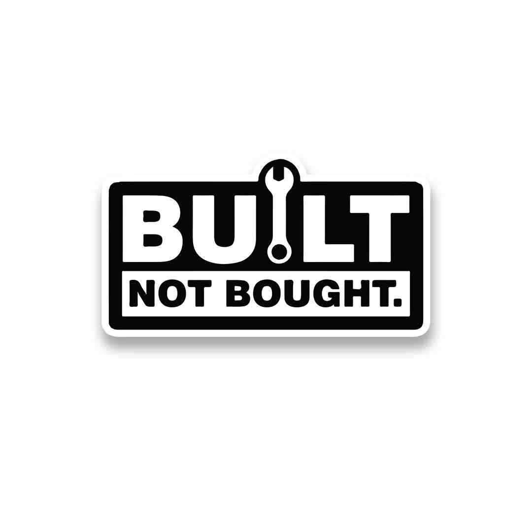 Built not bought Bumper Sticker