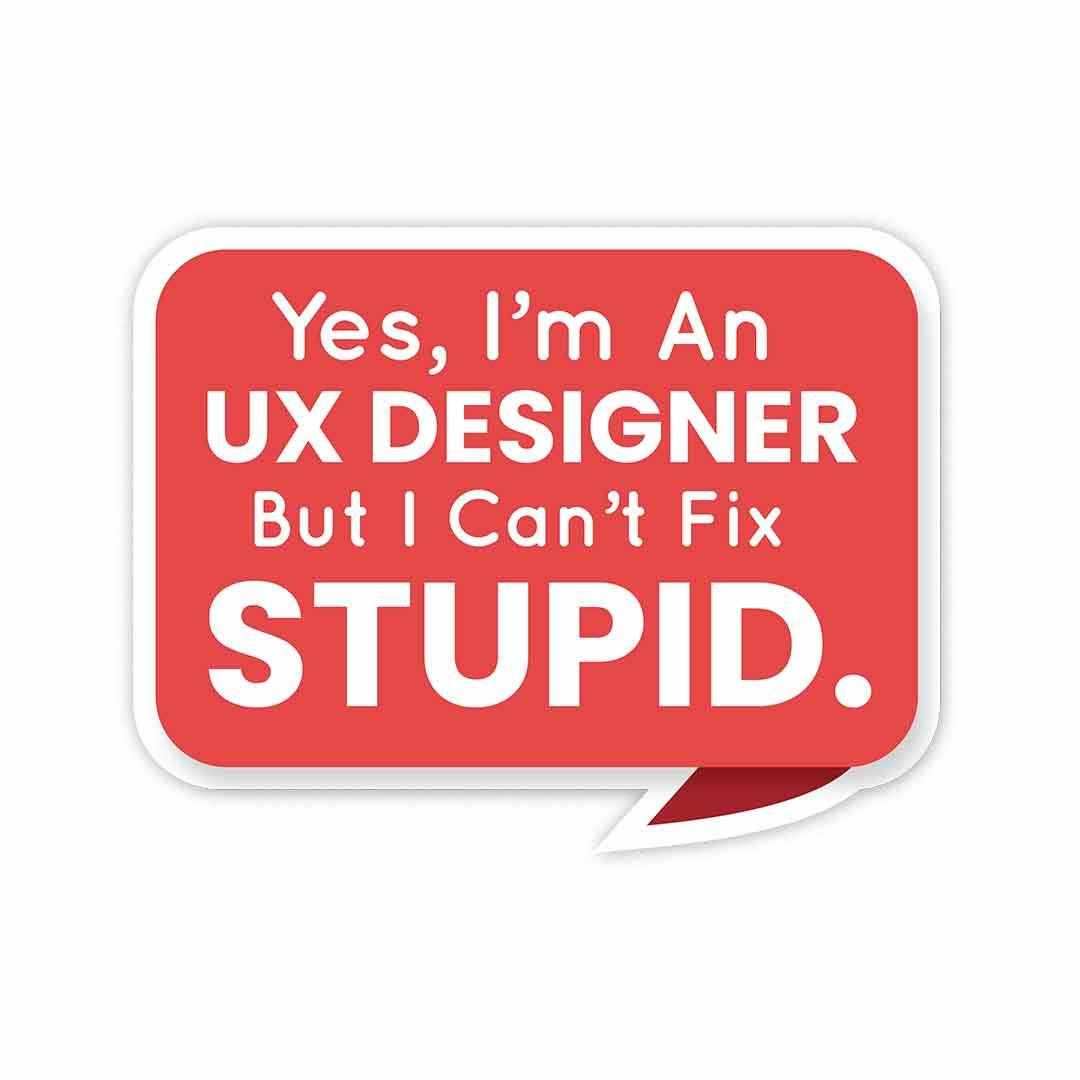 But I can't fix STUPID Sticker