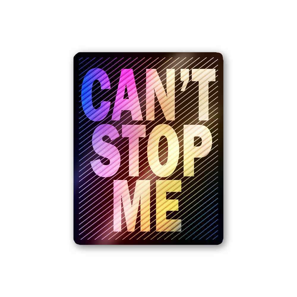 Can't Stop Me Holographic Stickers