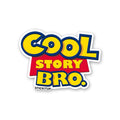 COOL STORY BRO Sticker