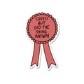Cried But Did It Anyway Sticker