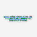 Destroy the Patriarchy not the planet sticker
