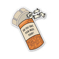 Did You Take Yours Meds Today Sticker