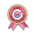 Didn't Panic Too Much Sticker