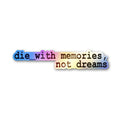 Die With Memories Not Dreams Holographic Stickers