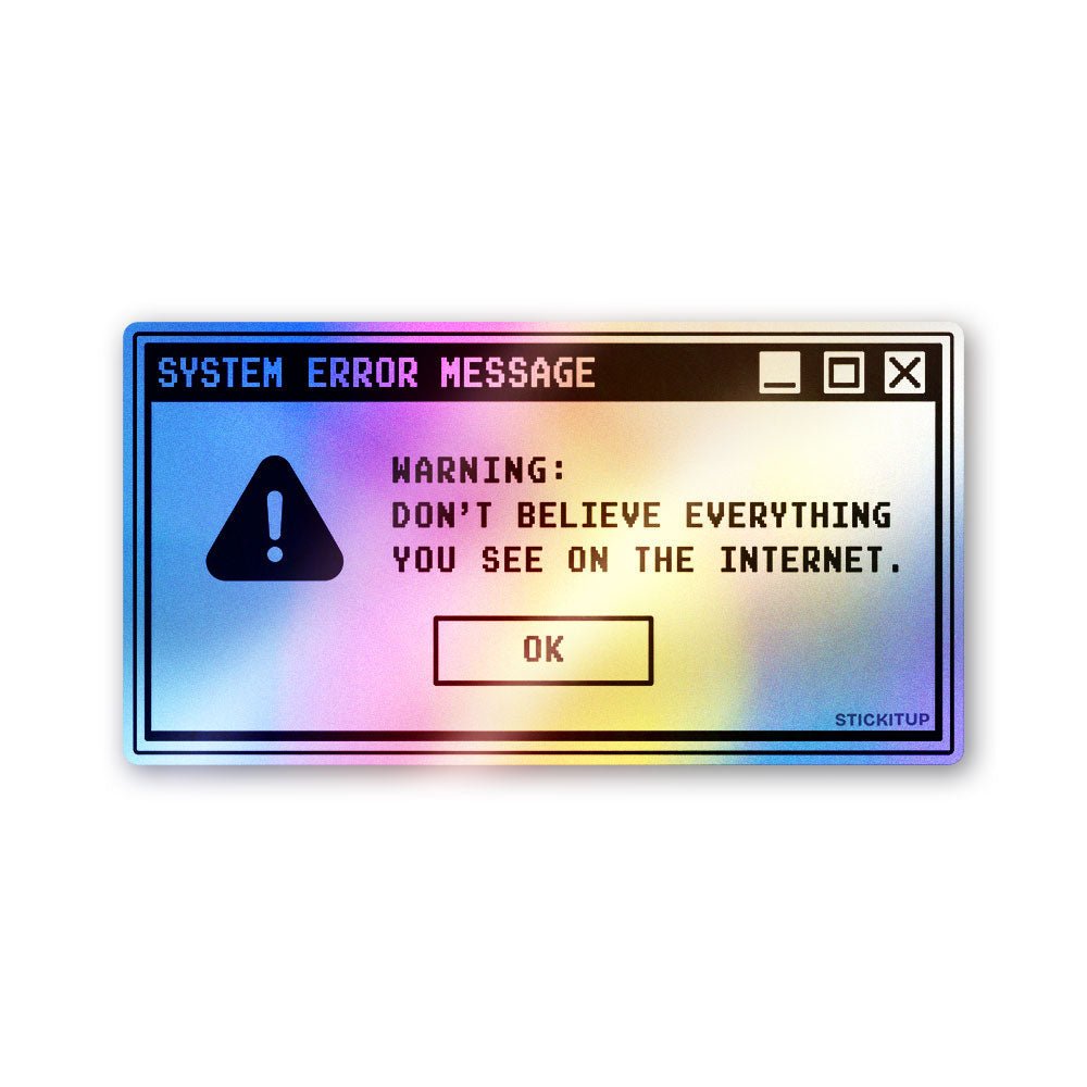 Don't Believe Everything Holographic Stickers