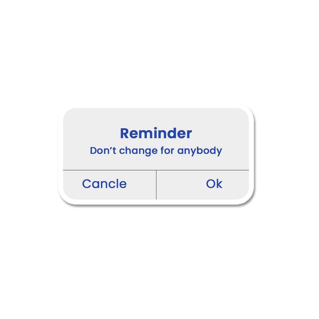 Don'T Change For Anybody Sticker