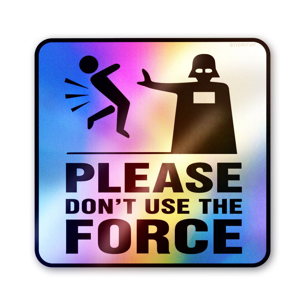 Don't Force It Holographic Stickers