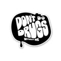 Don't Have Fun Without Me Sticker