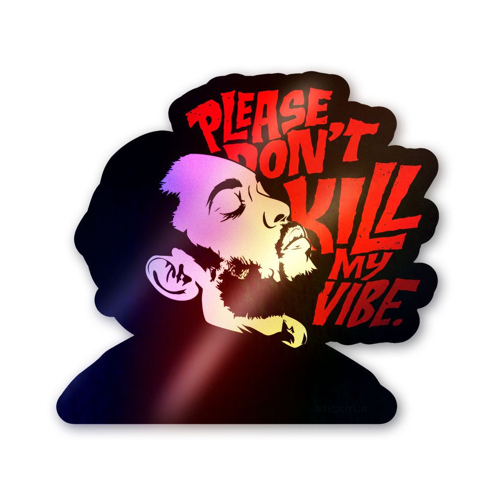 Don't Kill My Vibe Holographic Stickers
