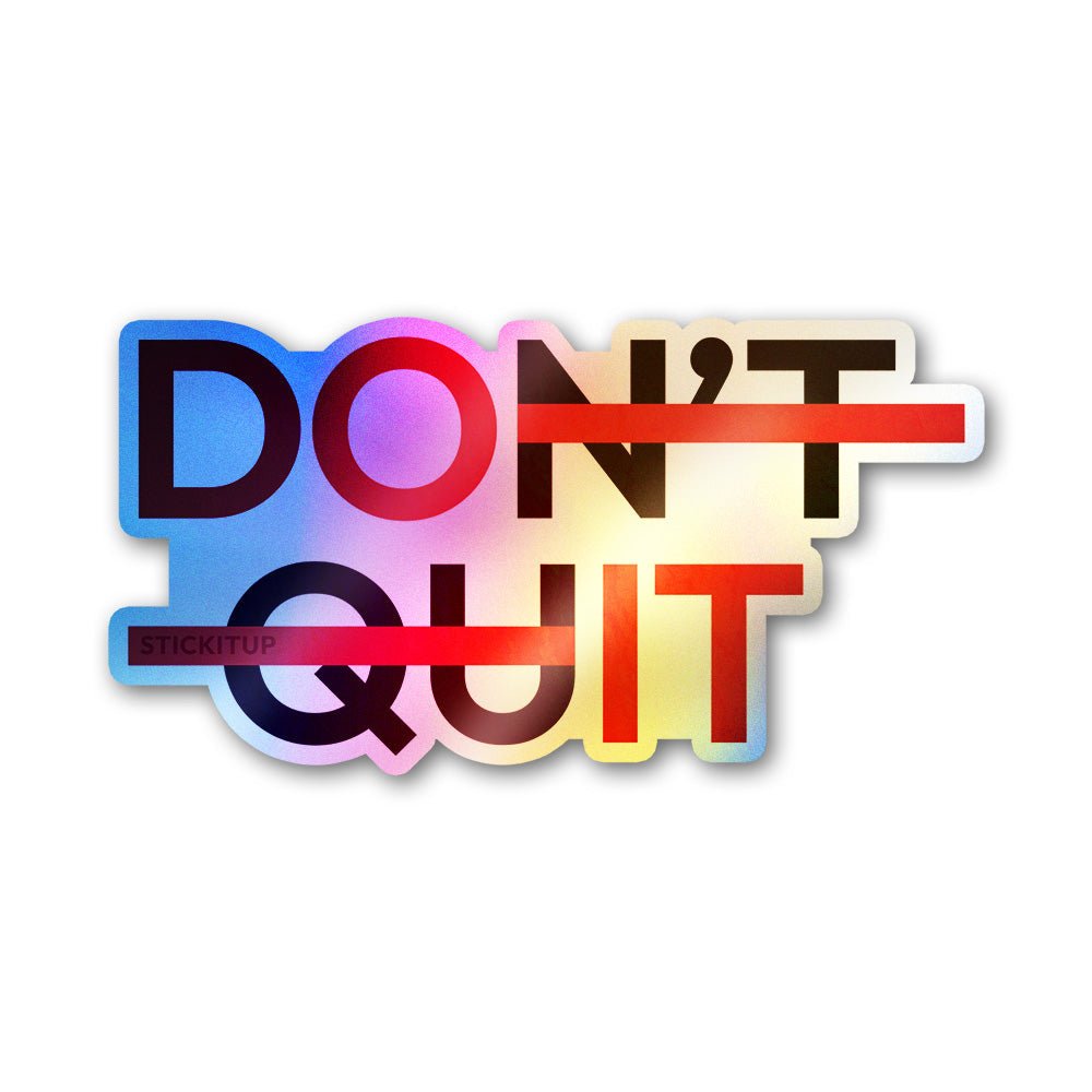 Don't Quit Holographic Stickers