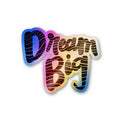 Dream Big - Laptop & Mobile Stickers
