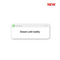 Dream Until Reality Sticker