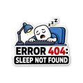 Error 404 Sleep Not Found Sticker