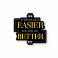 Everything gets better Sticker