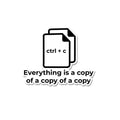 Everything Is A Copy Of A Copy Sticker