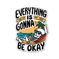Everything Is Gonna Be Okay Sticker