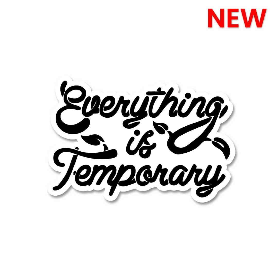 Everything is Temporary Sticker