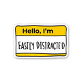 Hello, I'm Easily Disiracted Sticker