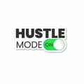 Hustle Mode - ON Sticker
