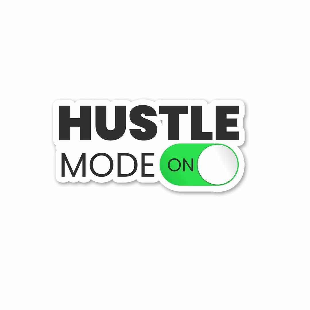 Hustle Mode - ON Sticker
