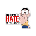 I Believe In Hate Sticker