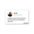 I CAN BE SURROUNDED BY WINNERS Sticker