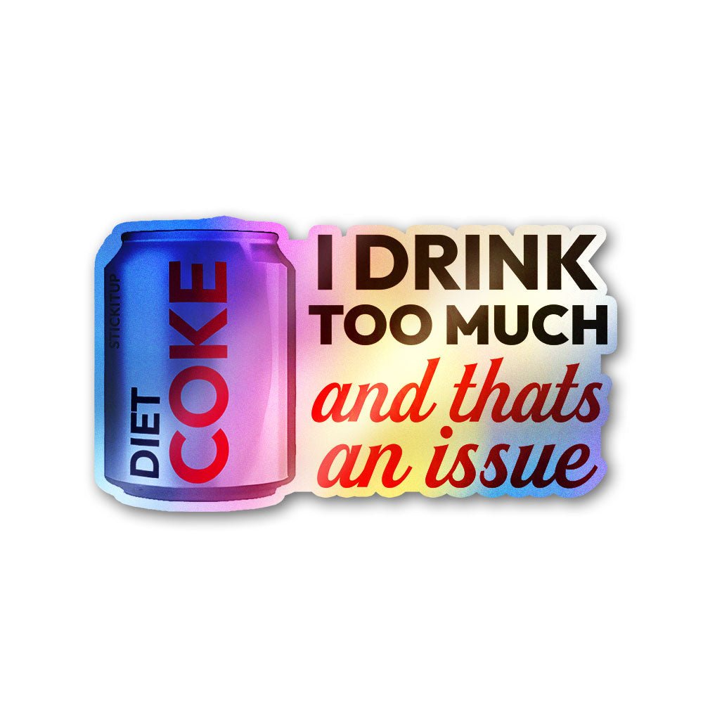 I Drink Too Much Coffee Holographic Stickers