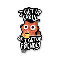 I Get Up Early Sticker