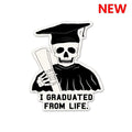 I Graduated From Life Sticker