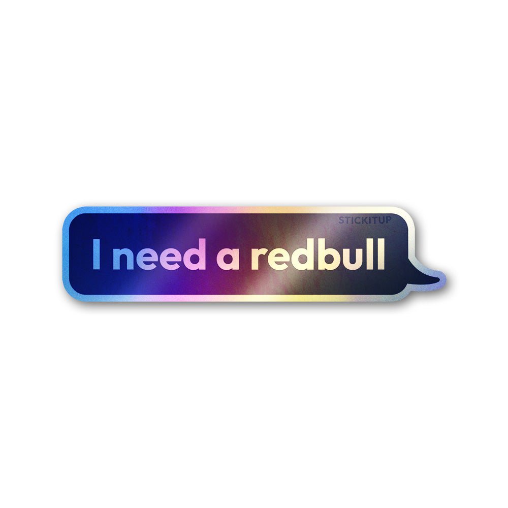I Need My Energy Drink Holographic Stickers