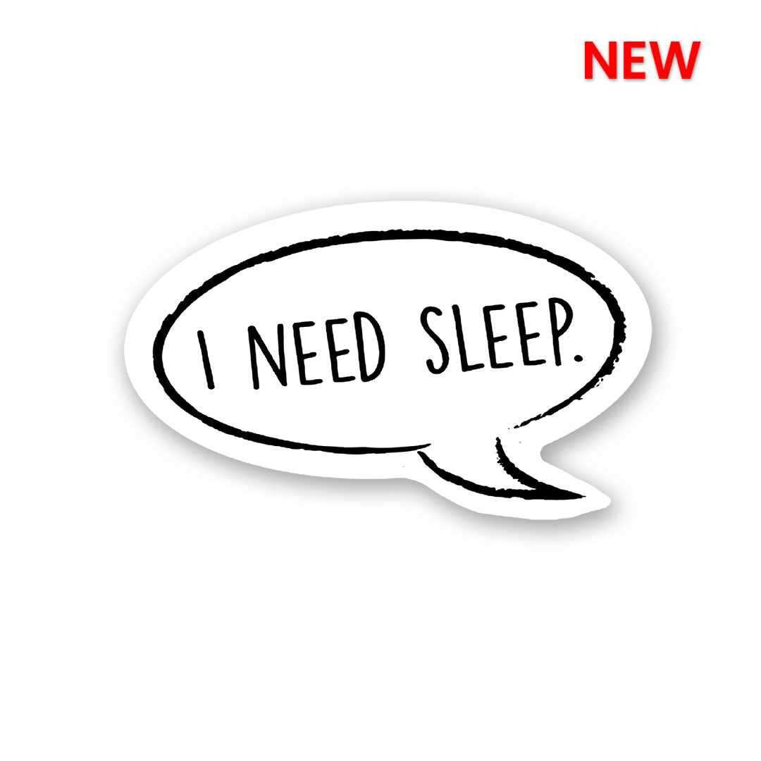 I Need Sleep Sticker