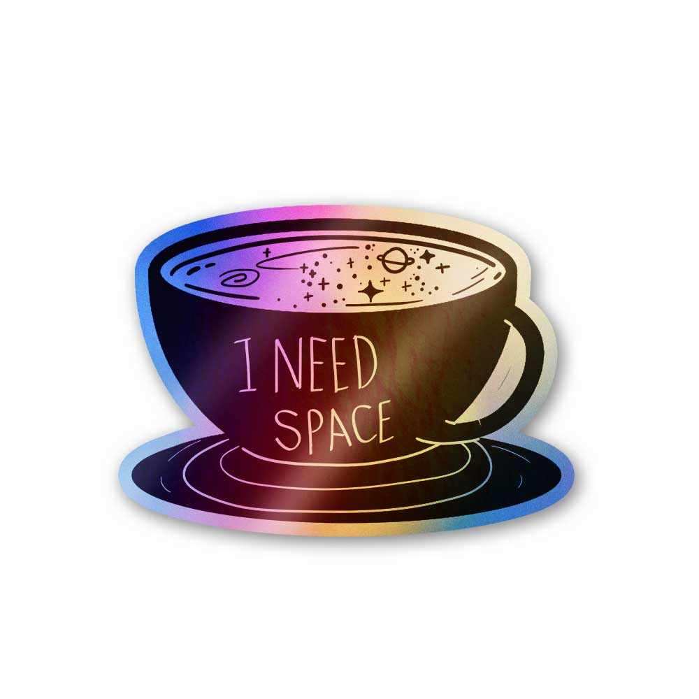 I need space Holographic Stickers
