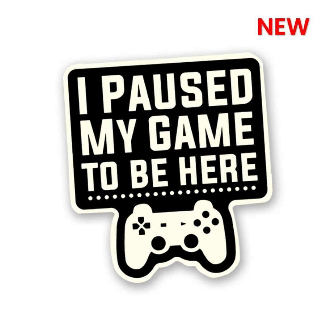 I Paused My Game Sticker