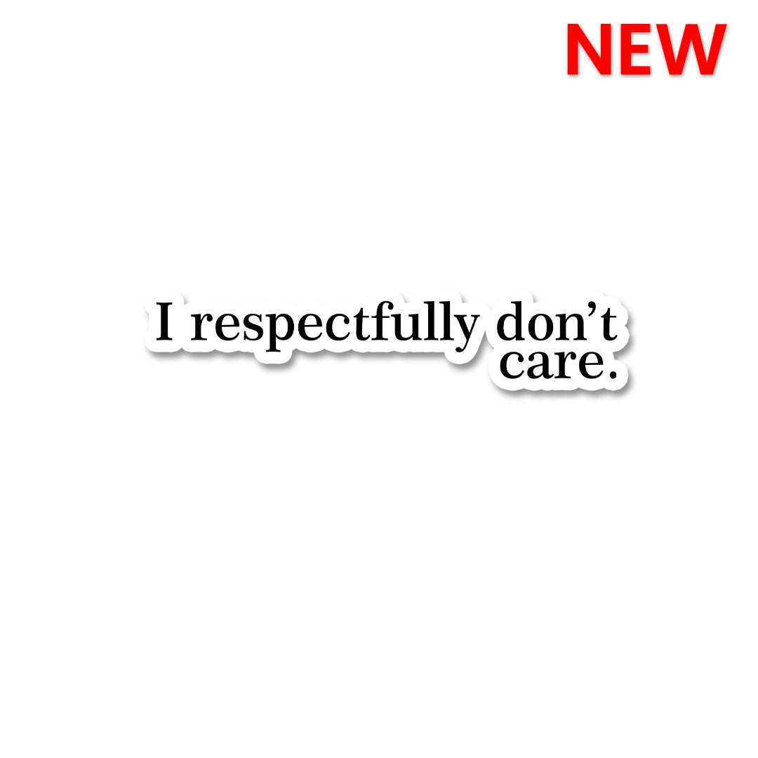 I Respectfully Don't Care