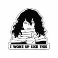 I woke up like this Sticker