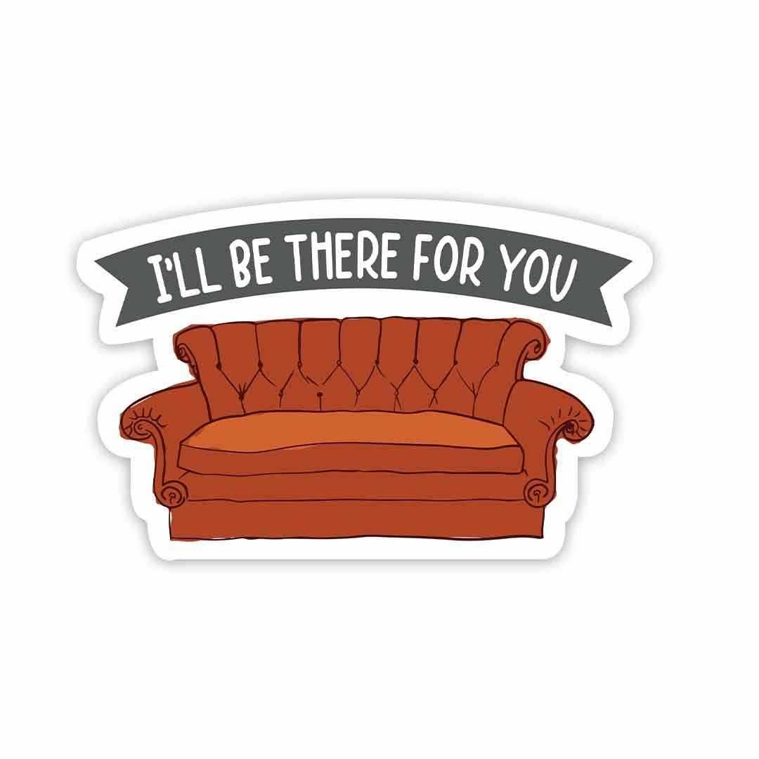 I'll be there for you Sticker