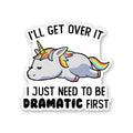 I'll Get Over It Sticker