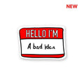 I'm Bad Idea Sticker