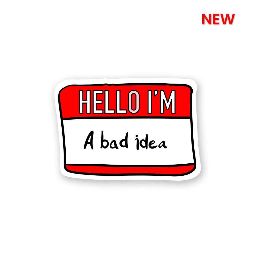 I'm Bad Idea Sticker