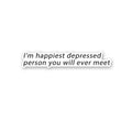 I'M Happiest Depressd Person Sticker