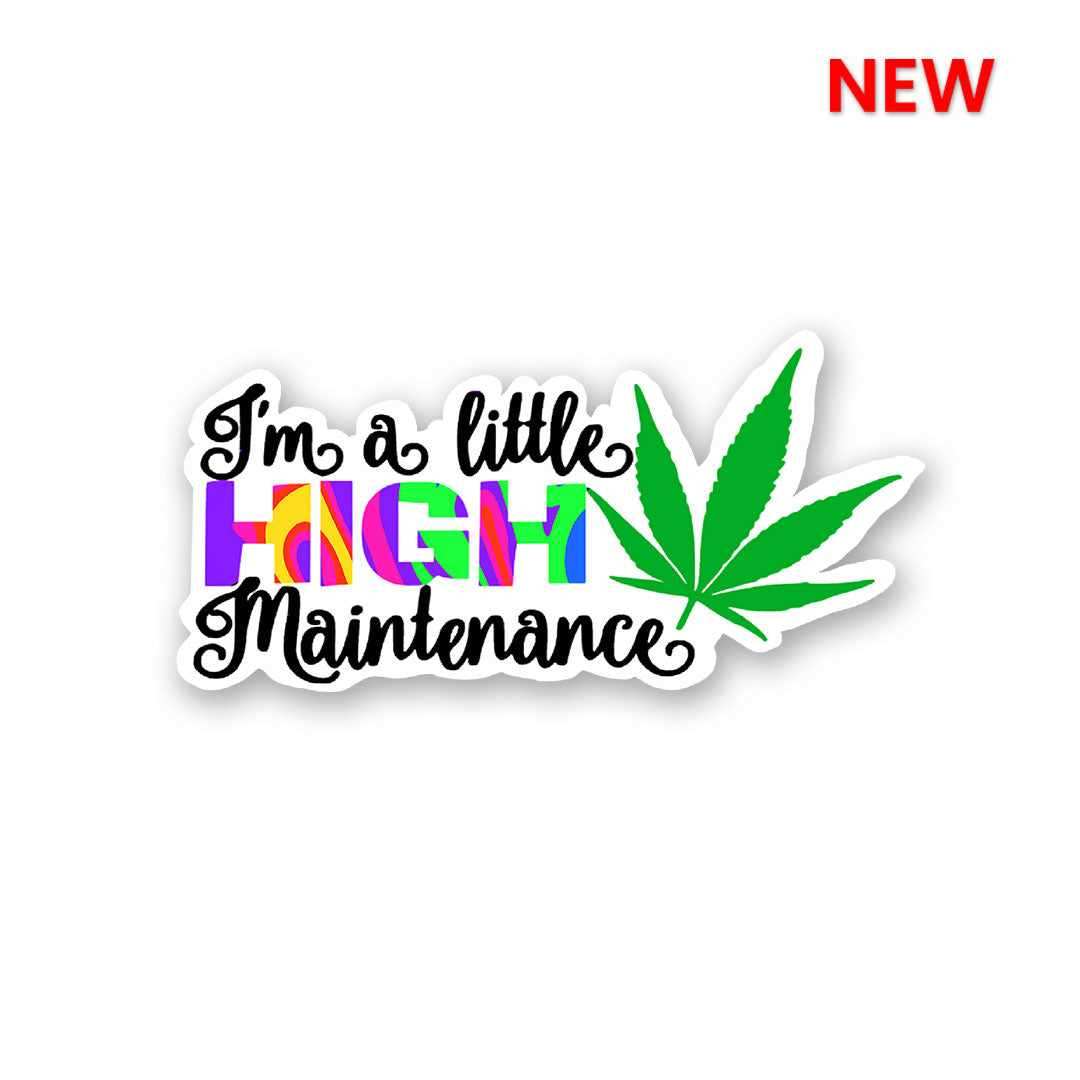 I'm High Maintenance Sticker