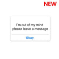 I'm out of my mind Sticker